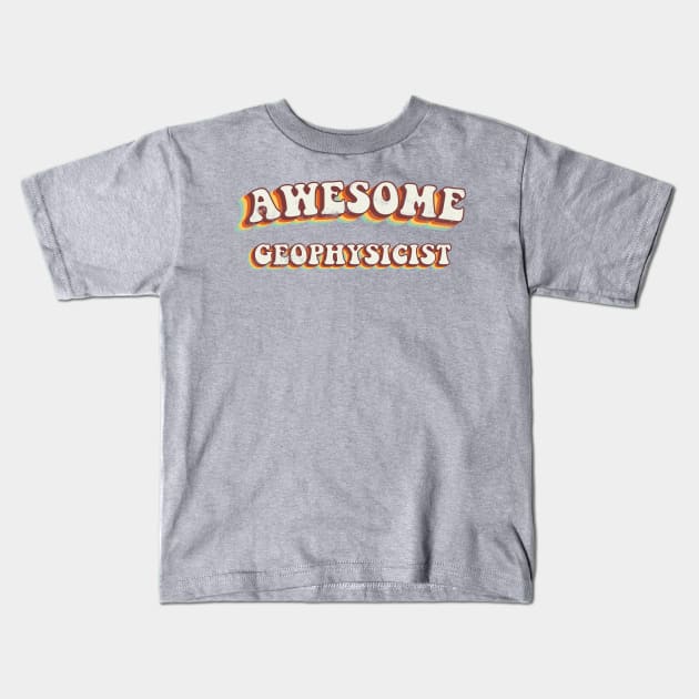 Awesome Geophysicist - Groovy Retro 70s Style Kids T-Shirt by LuneFolk